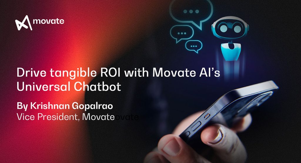 Deliver tangible ROI with Movate AI’s Universal Chatbot