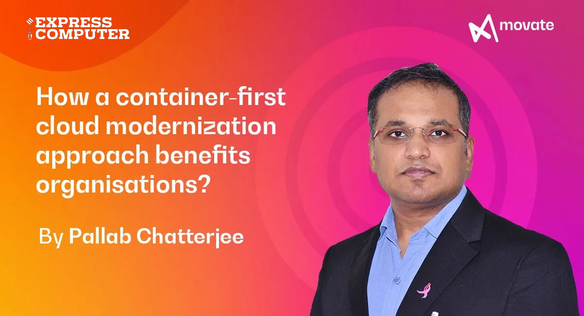 How a container-first cloud modernization approach benefits organisations?